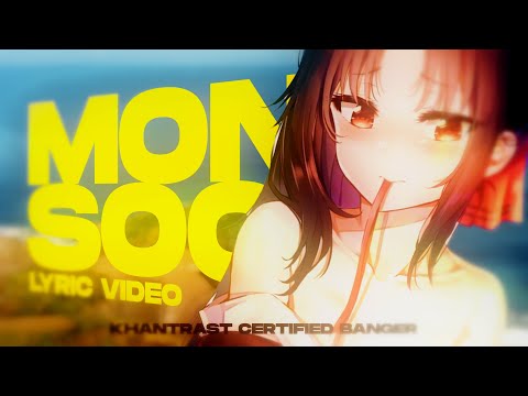 Khantrast - Monsoon (LYRIC AMV)