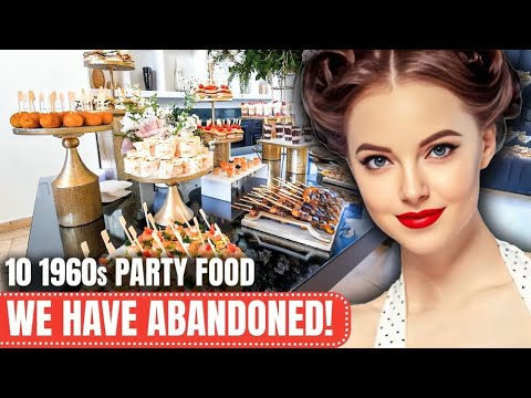 10 1960s' Great Party Food We Have ABANDONED