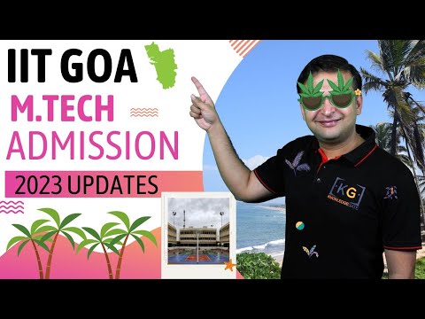 IIT Goa Admissions 2023 | Post GATE 2023 Counselling