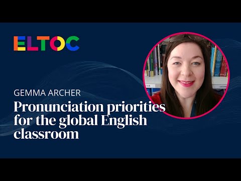 Pronunciation priorities for the global English classroom | Gemma Archer