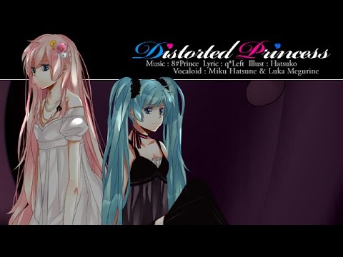 八王子P「Distorted Princess feat. 初音ミク＆巡音ルカ」