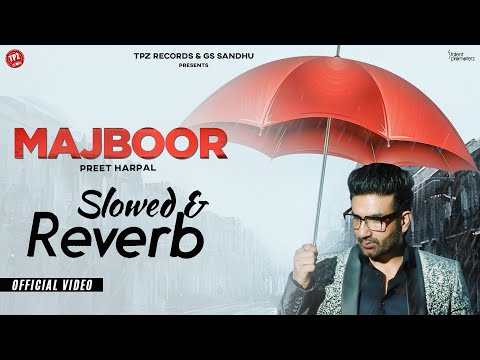 Majboor | Preet Harpal | Slowed & Reverb Songs | Lofi Songs | Sad Song | Punjabi Song