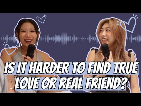 Is It Harder To Find True Love Or a Real Friend?