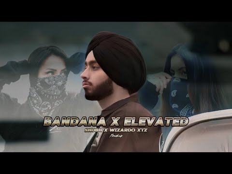 Bandana X Elevated ( Mashup ) - Shubh | Wizardo Xtz