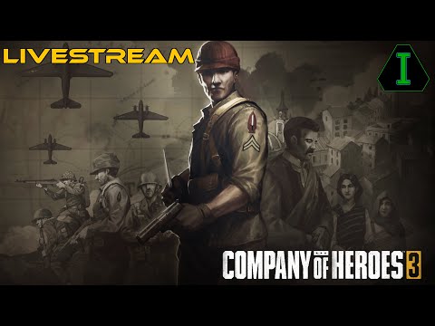 WW2 Now, Periphery Invasion Later - Company of Heroes 3 - Livestream