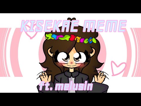 °•KISEKAE•° [Meme animation] {ft. Melusin :3 💕🐤✌️