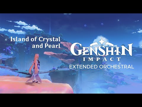 Genshin Impact: Island of Crystal and Pearl | EXTENDED ORCHESTRAL VERSION (The Iridescent Waves EP)