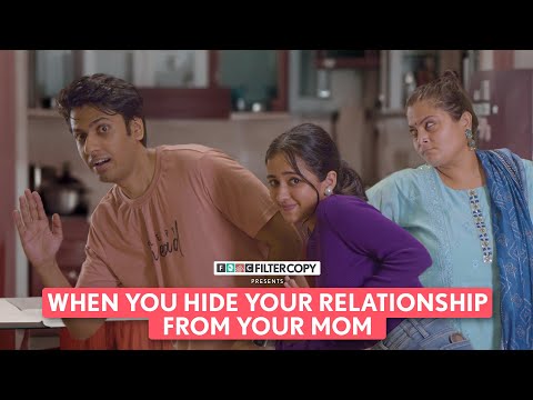 FilterCopy | When You Hide Your Relationship From Your Mom | Ft. Tanya Sharma, Aditya Pardeshi