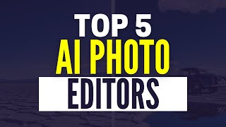 Best AI Photo Editors 2024: Top 5 AI Photo Editing Software