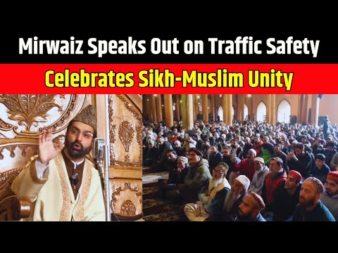 Jammu Kashmir | Mirwaiz Urges Action on Traffic Safety & Strengthens Sikh-Muslim Unity on Gurpurab