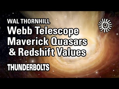 Wal Thornhill: JWST – Maverick Quasars & Redshift Values | Thunderbolts