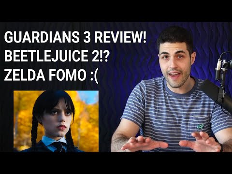 Guardians of the Galaxy Vol 3 Review! Beetlejuice 2 Announcement! Zelda Tears of the Kingdom FOMO!