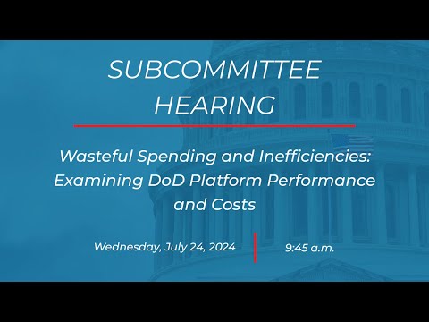 Wasteful Spending and Inefficiencies: Examining DoD Platform Performance and Costs