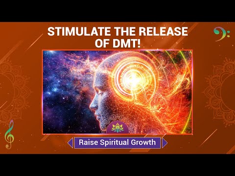 Stimulate The Release Of DMT - Raise Spiritual Growth, Intuition & Higher Consciousness - Meditation