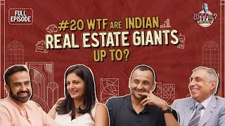 Ep. #20 | WTF are Indian Real Estate Giants Up To? Nikhil ft. Irfan, Nirupa, & Karan