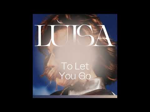 lùisa - To Let You Go (Official Audio)