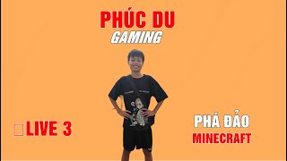 Phúc Du Gaming • LIVE 3 | Phá đảo Minecraft 15/11/2024