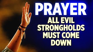 SPIRITUAL WARFARE DELIVERANCE PRAYERS | Every Evil Stronghold Must Come Down | Play This All Day!