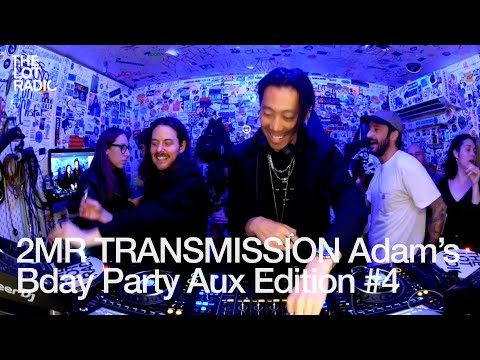 2MR TRANSMISSION Adam’s Bday Party Aux Edition #4 @TheLotRadio  11-09-2024