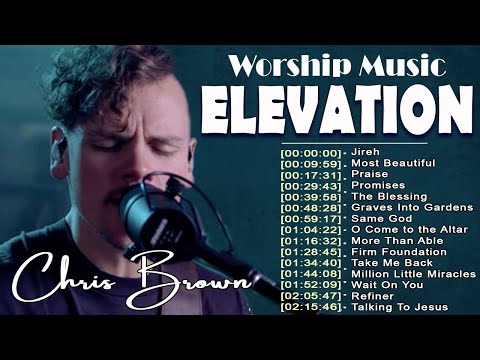 Chris Brown's Top 2024 Songs: Elevation Worship & Maverick City Music: Jireh, Most Beautiful, Praise