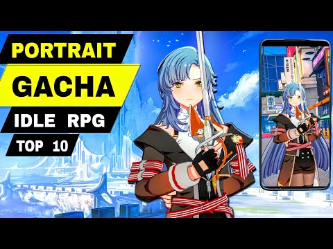 Top 10 PORTRAIT IDLE GACHA RPG games Android & iOS | Best PORTRAIT/VERTICAL GAMES for Mobile