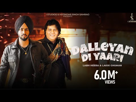 New Punjabi Song 2024 | Dalleyan Di Yaari (4k Video) Labh Heera | Lakhi Ghuman | Punjabi Songs 2024