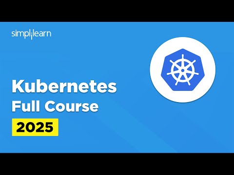 Kubernetes Full Course | Kubernetes Tutorial for Beginners | Kubernetes Explained | Simplilearn