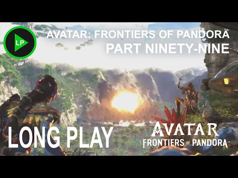 Avatar: Frontiers of Pandora - [ PART NINETY-NINE & END CREDITS ] - Long Play