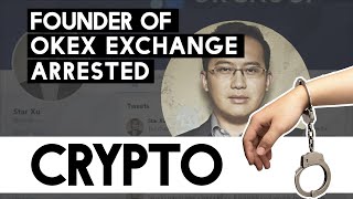 Crypto News - Founder of OKEx Exchange Arrested!