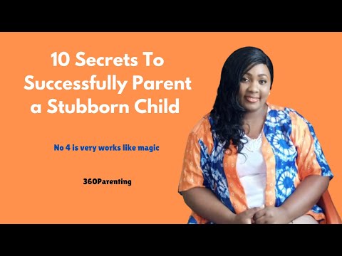 10 Secrets To Successfully Parent a Stubborn Child (Part2)