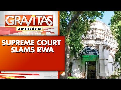 RWA Illegally Occupies Lodhi Era Tomb 'Gumti Of Shaikh Ali', SC Expresses Displeasure | GRAVITAS