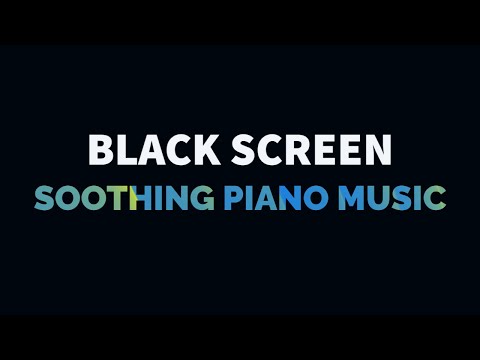 Relaxing Piano Music: Soothing Sounds for Sleep, Relaxation, Meditation, Study, Yoga | Black Screen