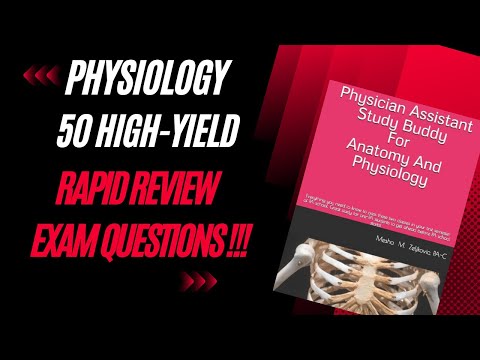 Physiology 50 High-Yield Rapid Review Exam Questions!