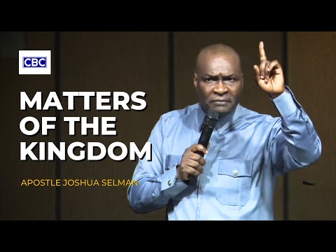 Matters of The Kingdom || Apostle Joshua Selman