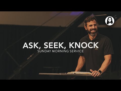 Ask, Seek, Knock | Michael Koulianos | Sunday Morning Service | November 3rd, 2024