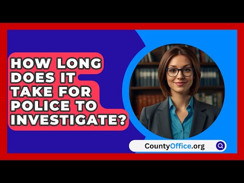 How Long Does It Take For Police To Investigate? - CountyOffice.org