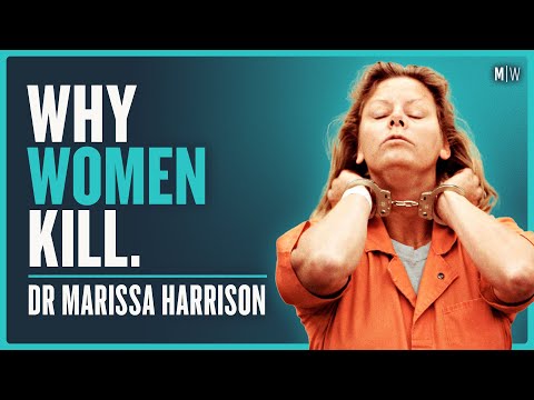 The Dark Psychology Of Female Serial Killers - Dr Marissa Harrison