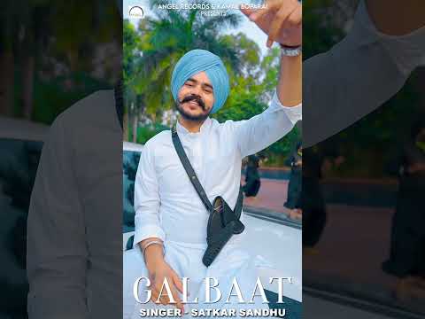 Galbaat | #satkarsandhu #latestpunjabisongs2024 #angelrecords #trendingshorts #viralshorts #shorts