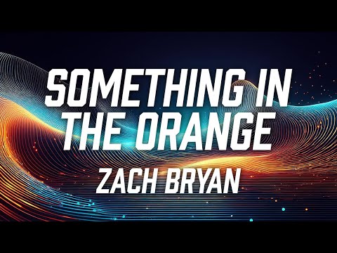 Zach Bryan - Something In The Orange (Lyric Video)