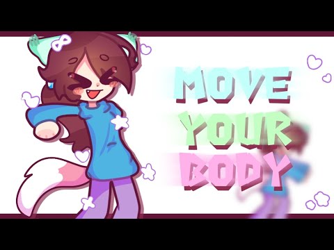 MOVE YOUR BODY, MOVE YOUR BODY‼️ (animation)