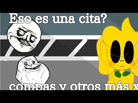 Eso es una cita? |animación| Ft. los Compas y otros más xd