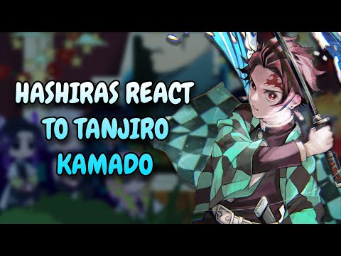 Hashiras React To Tanjiro Kamado || Demon Slayer || Gacha React