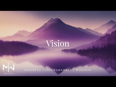 Soaking Worship Music // Vision