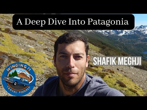 Ep 155 w/ Shafik Meghji - A Deep Dive Into Argentinian and Chilean Patagonia in South America