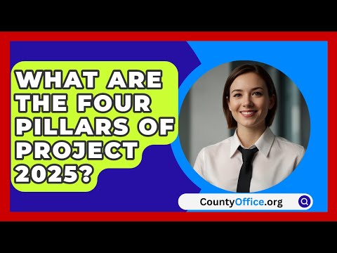 What Are the Four Pillars of Project 2025? | CountyOffice.org