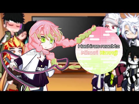 Hashiras react to 🍡Mitsuri Kanroji 🍡[Season 3] ||Kny/Demonslayer|| Read desc.