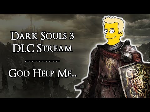 Dark Souls 3 (DLC) Stream - Let the Suckening Begin