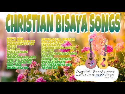 CHRISTIAN BISAYA SONGS | CHRISTIAN SONGS | NON-STOP CHRISTIAN BISAYA SONGS 2020