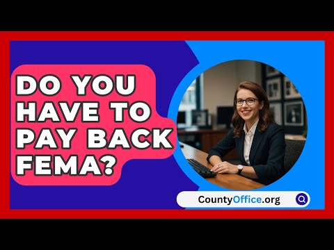 Do You Have To Pay Back FEMA? - CountyOffice.org