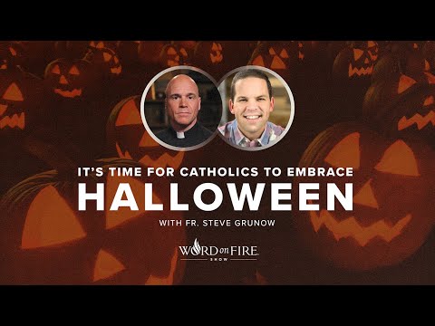 It's Time for Catholics to Embrace Halloween w/ Fr. Steve Grunow